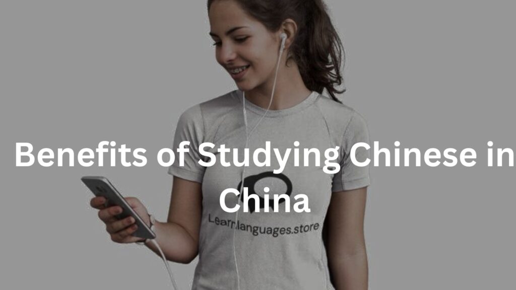 Benefits of Studying Chinese in China