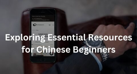 Exploring Essential Resources for Chinese Beginners