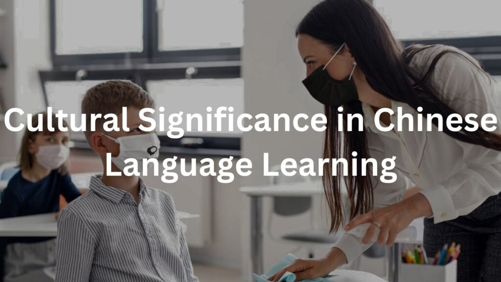 Cultural Significance in Chinese Language Learning