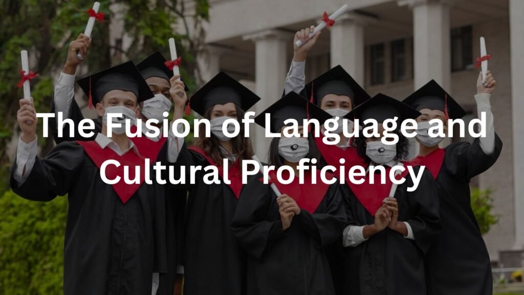 The Fusion of Language and Cultural Proficiency