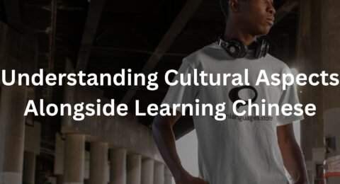 Understanding Cultural Aspects Alongside Learning Chinese