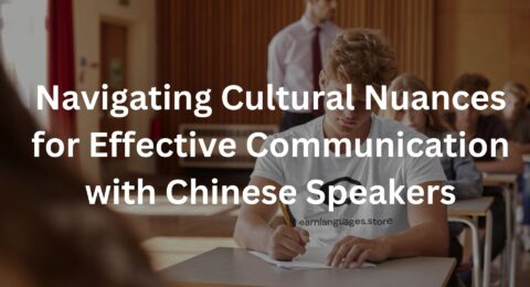 Navigating Cultural Nuances for Effective Communication with Chinese Speakers