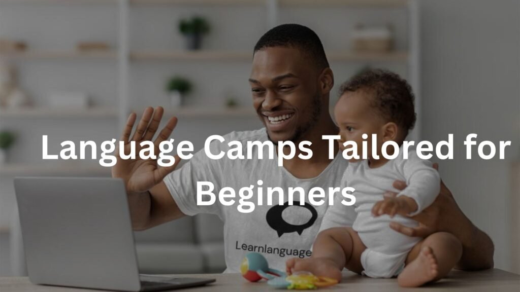 Language Camps Tailored for Beginners