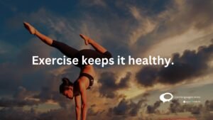 Exercise keeps it healthy