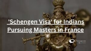 'Schengen Visa' for Indians pursuing masters in france