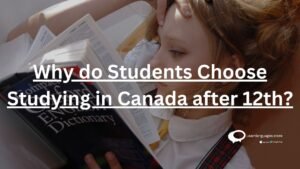 why do students choose studying in Canada after 12th?