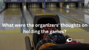 What were the organizers' thoughts on holding the games ?