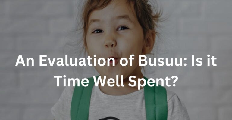 An Evaluation of Busuu: Is it Time Well Spent?