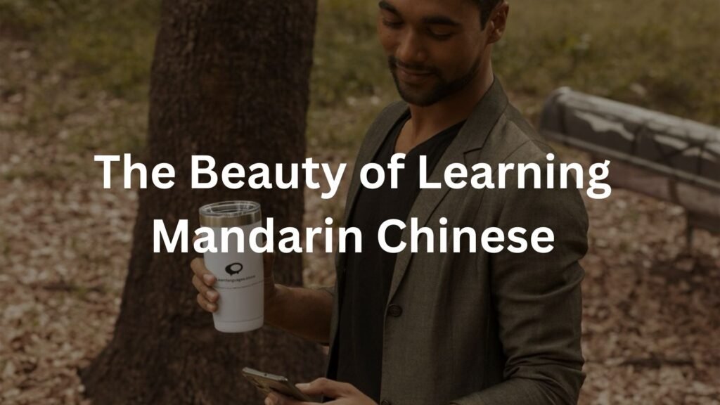 The Beauty of Learning Mandarin Chinese