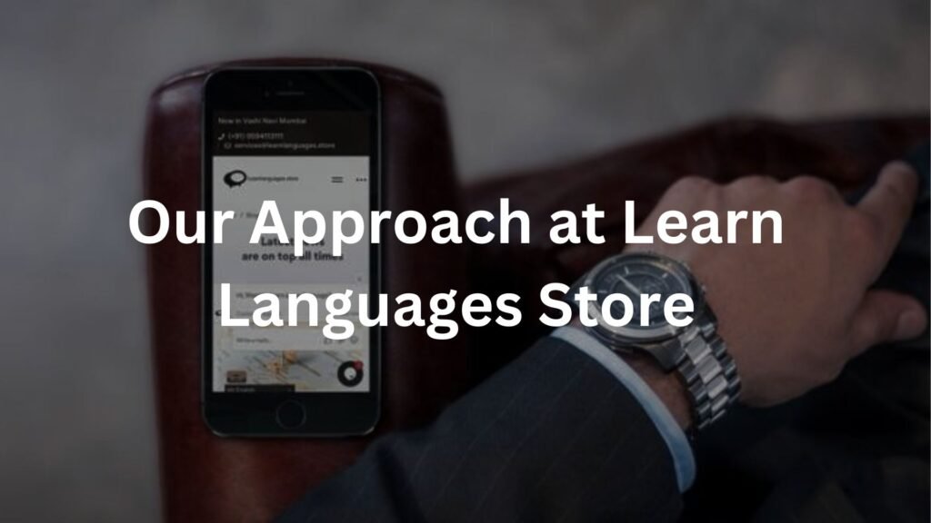 Our Approach at Learn Languages Store