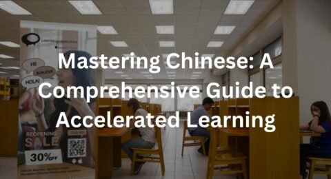 Mastering Chinese: A Comprehensive Guide to Accelerated Learning