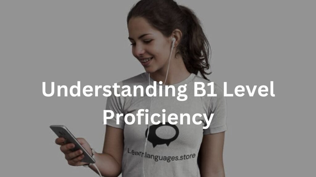 Understanding B1 Level Proficiency