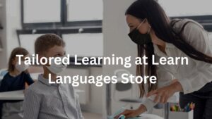 Tailored Learning at Learn Languages Store