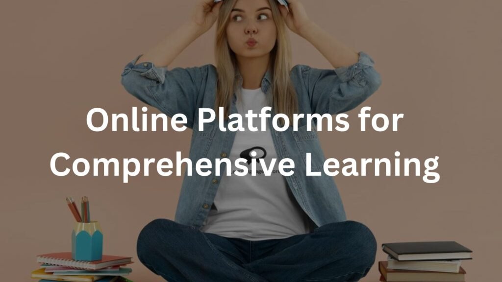 Online Platforms for Comprehensive Learning