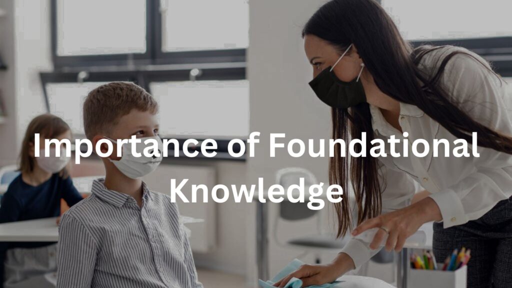 Importance of Foundational Knowledge
