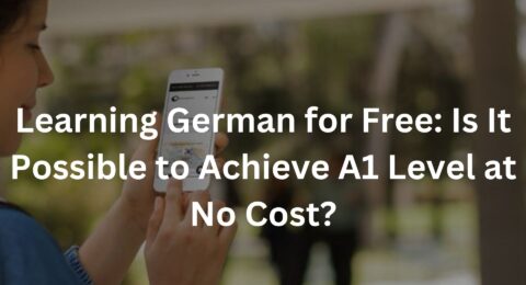 Learning German for Free: Is It Possible to Achieve A1 Level at No Cost?
