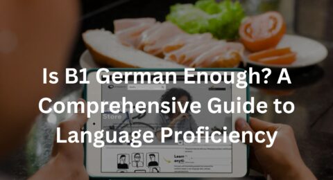 Is B1 German Enough? A Comprehensive Guide to Language Proficiency