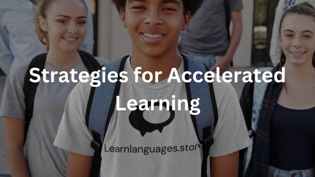 Strategies for Accelerated Learning