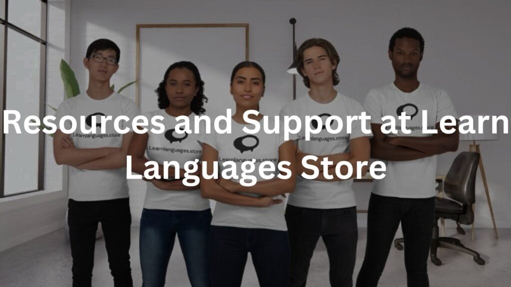 Resources and Support at Learn Languages Store