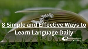 8 Simple and effective Ways to Learn Language Daily