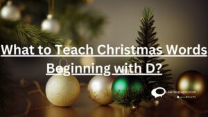 what to teach Christmas words beginning with D ?