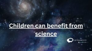 chlidren can benefit from science