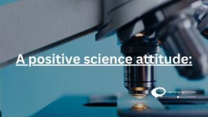 A POSITIVE SCIENCE ATTITUDE :