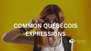 COMMON QUEBECOIS EXPRESSIONS