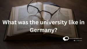 What was the university like in Germany?