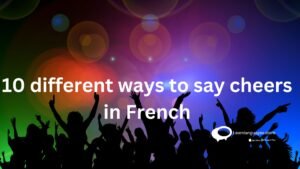 10 different ways to say cheers in French