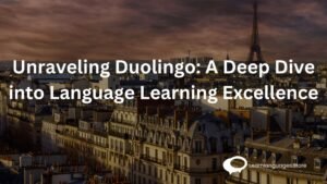 Unraveling Duolingo: A Deep Dive into Language Learning Excellence