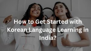 How to Get Started with Korean Language Learning in India?