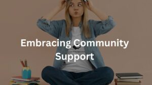 Embracing Community Support