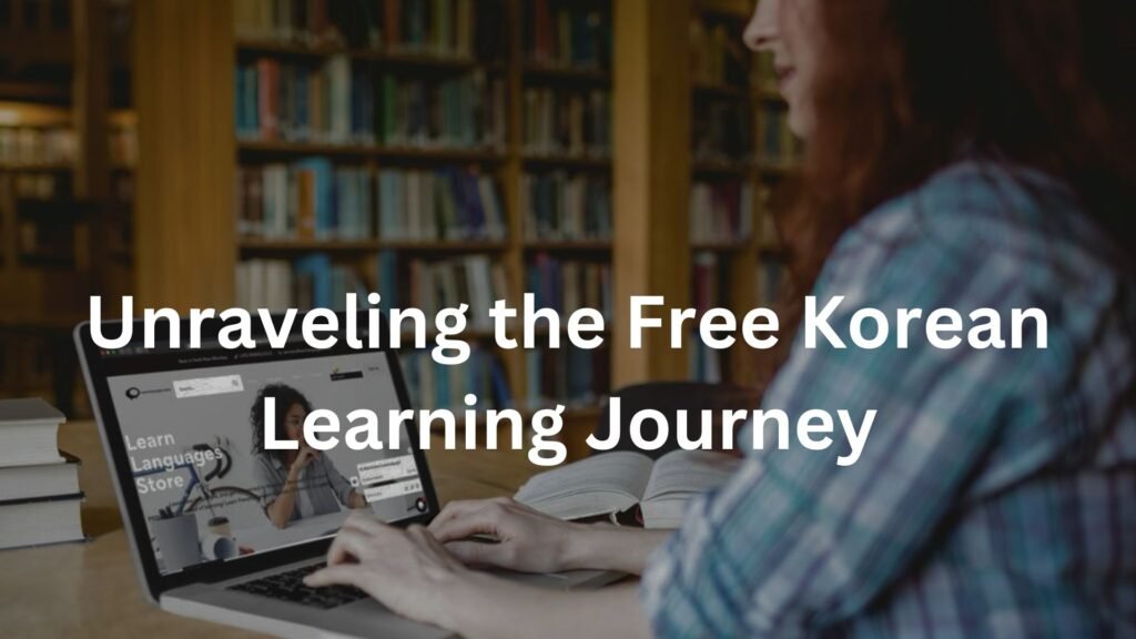 Unraveling the Free Korean Learning Journey