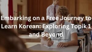 Embarking on a Free Journey to Learn Korean: Exploring Topik 1 and Beyond