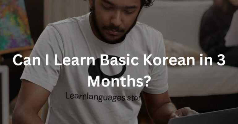 Can I Learn Basic Korean in 3 Months?