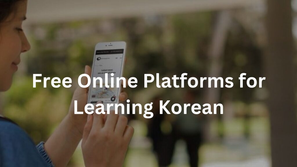 Free Online Platforms for Learning Korean