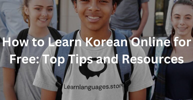 How to Learn Korean Online for Free: Top Tips and Resources