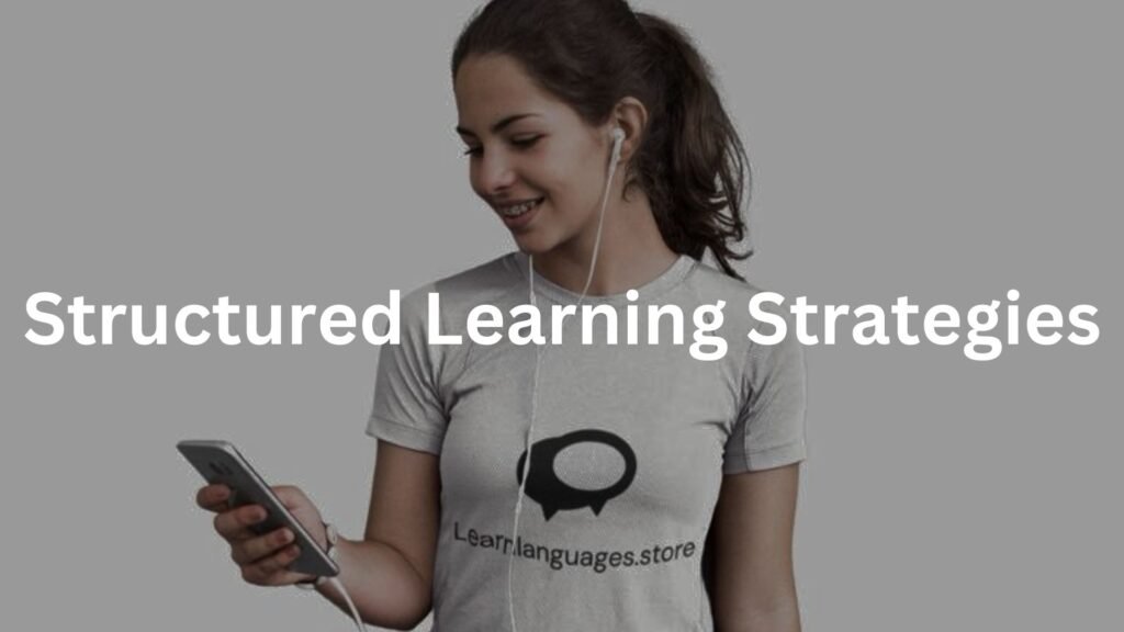 Structured Learning Strategies