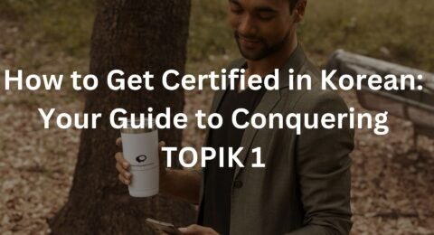 How to Get Certified in Korean: Your Guide to Conquering TOPIK 1