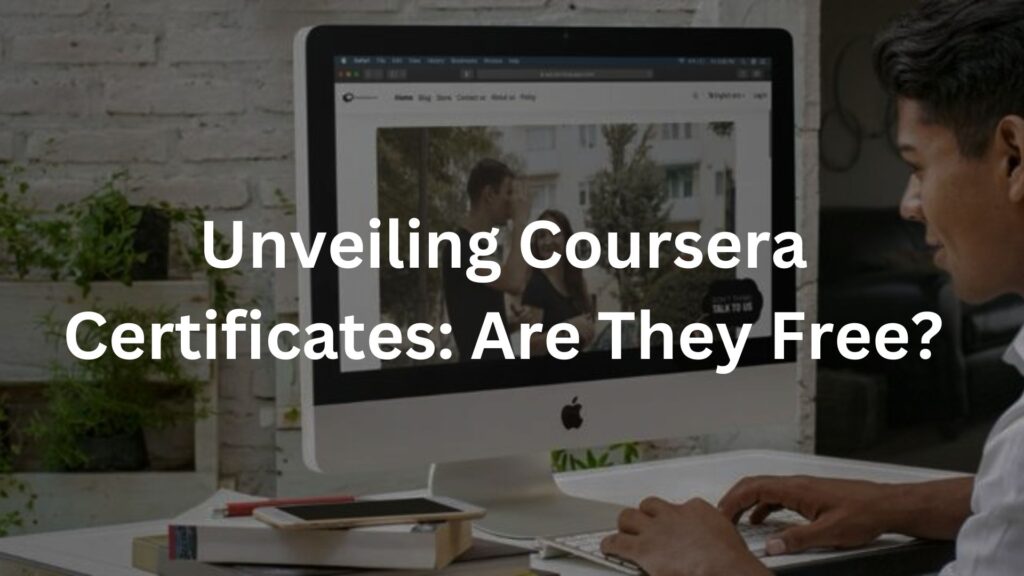 Unveiling Coursera Certificates: Are They Free?