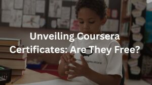 Unveiling Coursera Certificates: Are They Free?