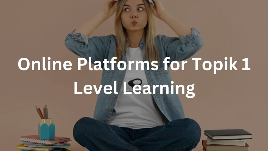 Online Platforms for Topik 1 Level Learning