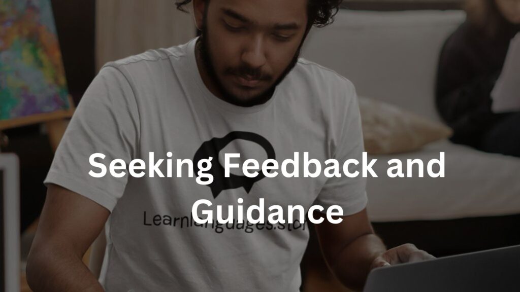 Seeking Feedback and Guidance