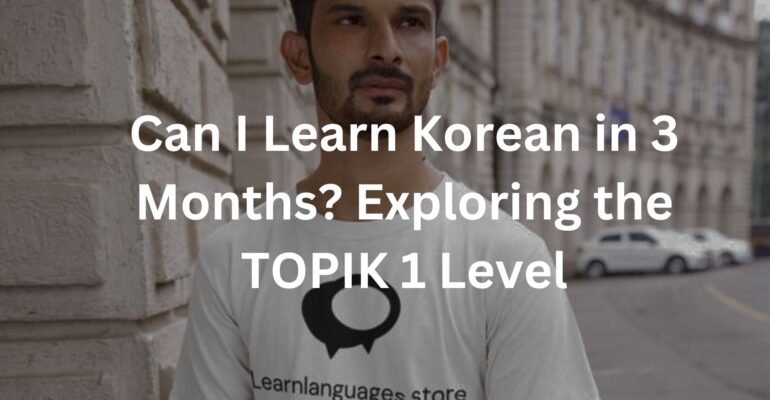 Can I Learn Korean in 3 Months? Exploring the TOPIK 1 Level