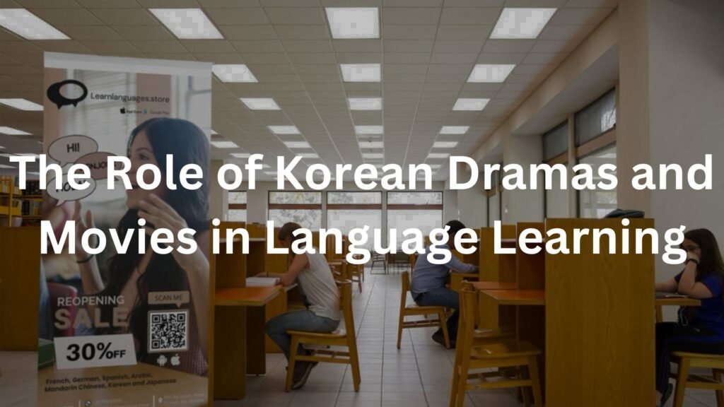 The Role of Korean Dramas and Movies in Language Learning