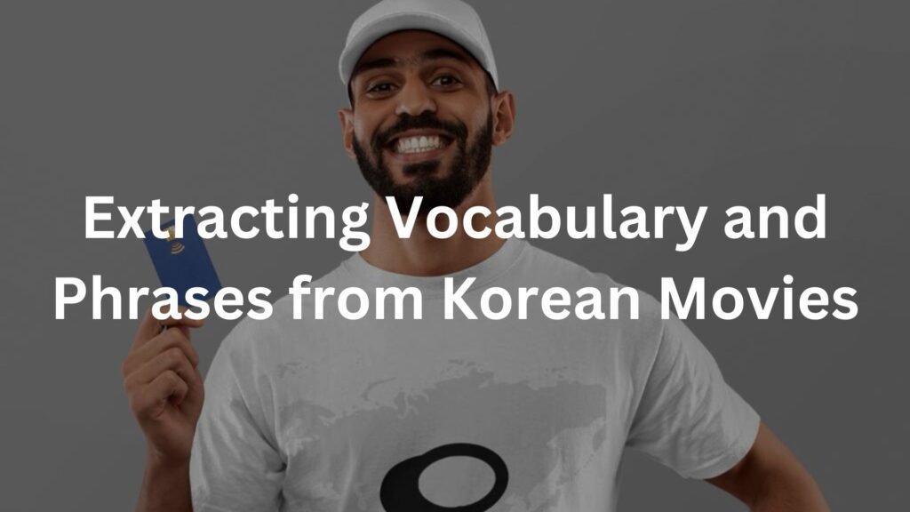 Extracting Vocabulary and Phrases from Korean Movies