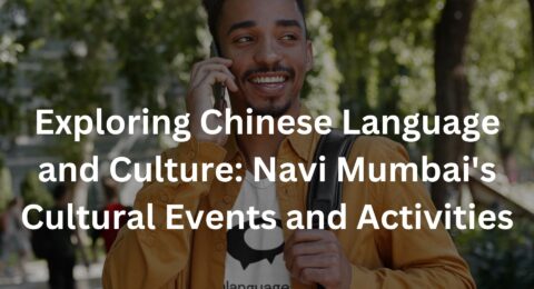 Exploring Chinese Language and Culture: Navi Mumbai's Cultural Events and Activities
