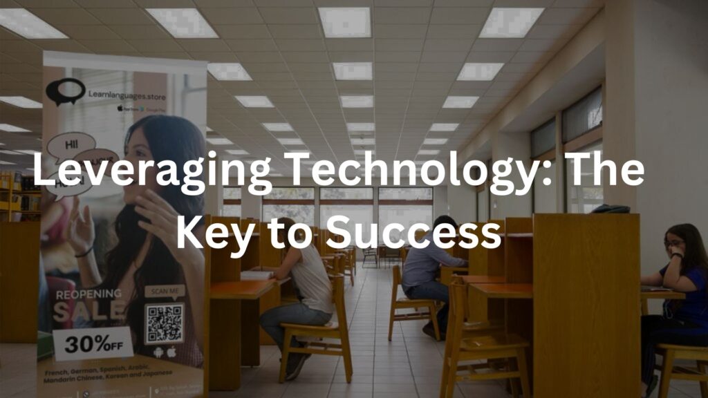 Leveraging Technology: The Key to Success