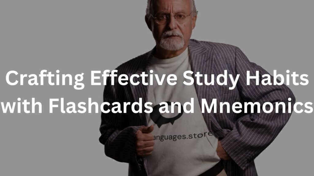 Crafting Effective Study Habits with Flashcards and Mnemonics